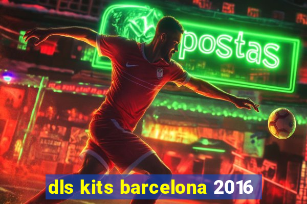 dls kits barcelona 2016